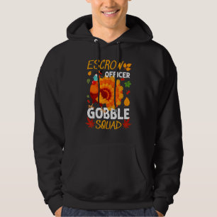 Escrow Officer Gobble Squad Turkey Thanksgiving Ma Hoodie