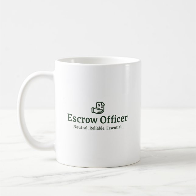 Escrow Officer  – Neutral. Reliable. Essential. Coffee Mug (Left)