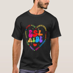 ESL Aide Teacher English As A Second Language Teac T-Shirt