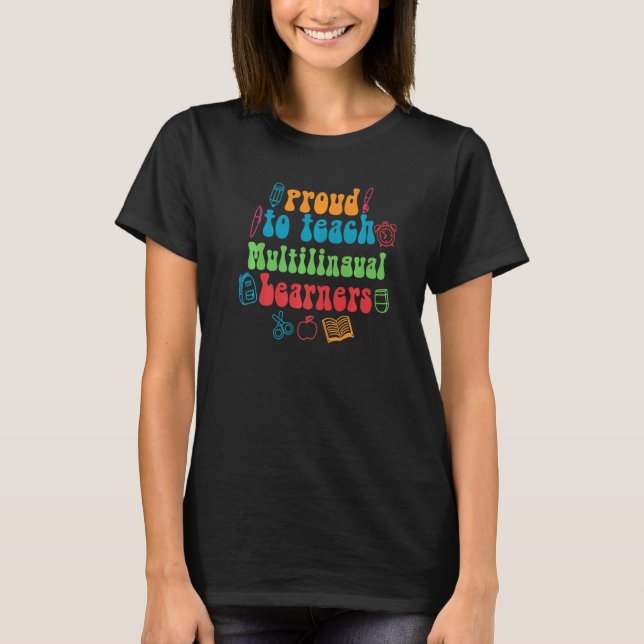 ESL Teacher Linguist Proud To Teach Multilingual L T-Shirt (Front)