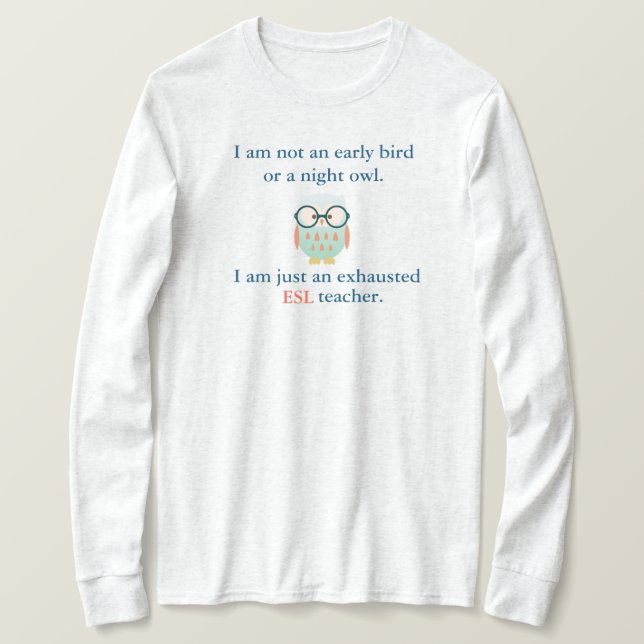 ESL TEACHER (LONG SLEEVE). T-Shirt (Design Front)