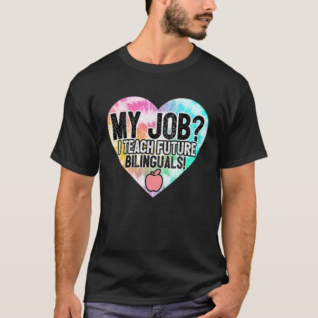 ESL Teacher My Job Teach Future Billunguals Kids S T-Shirt (Front)