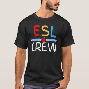 Esl Teacher Team Crew  First Day Of School Teachin T-Shirt