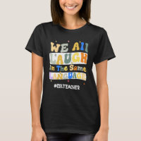 ESL Teacher We All Laugh in the Same Language Groo