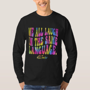 ESL Teacher We All Laugh in the Same Language Tie T-Shirt