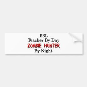 ESL Teacher/Zombie Hunter Bumper Sticker