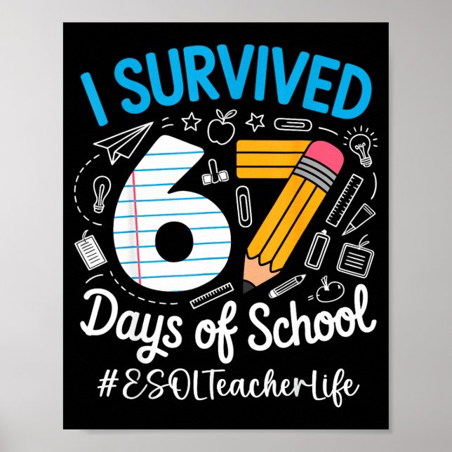 Esol Teacher Survived 67 Days Of School Humor Desi Poster (Front)
