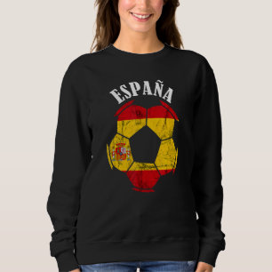 Espana Spain Flag Spain Soccer Player Spanish Prid Sweatshirt