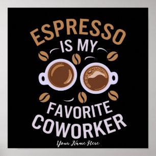 Espresso Is My Favourite Coworker Funny Coffee Lov Poster
