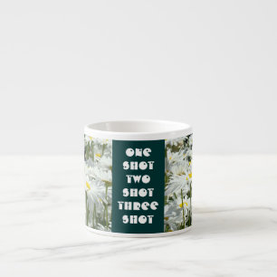 Espresso mug one Shot two Shot three Shot Daisies