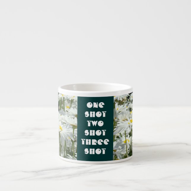 Espresso mug one Shot two Shot three Shot Daisies (Front)