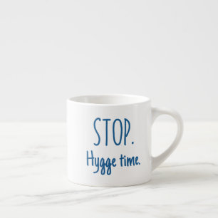 Espresso Mug - Stop. Hygge Time.
