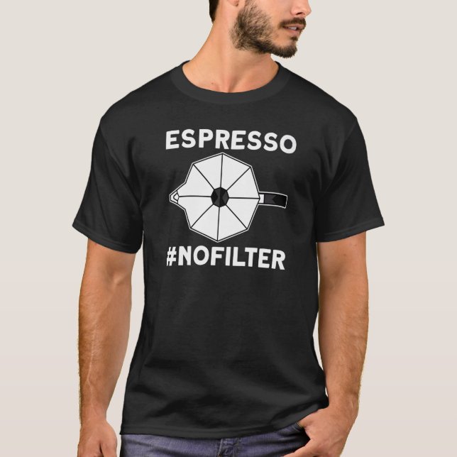 Espresso Nofilter Coffee  1 T-Shirt (Front)