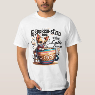 Espresso-Sized Dog with a Latte Energy T-Shirt