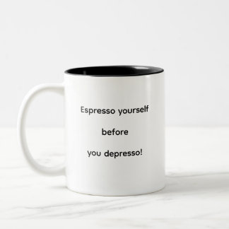 Espresso yourself before you depresso! Two-Tone coffee mug