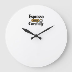 Espresso Yourself Carefully Funny Coffee + Perso Large Clock