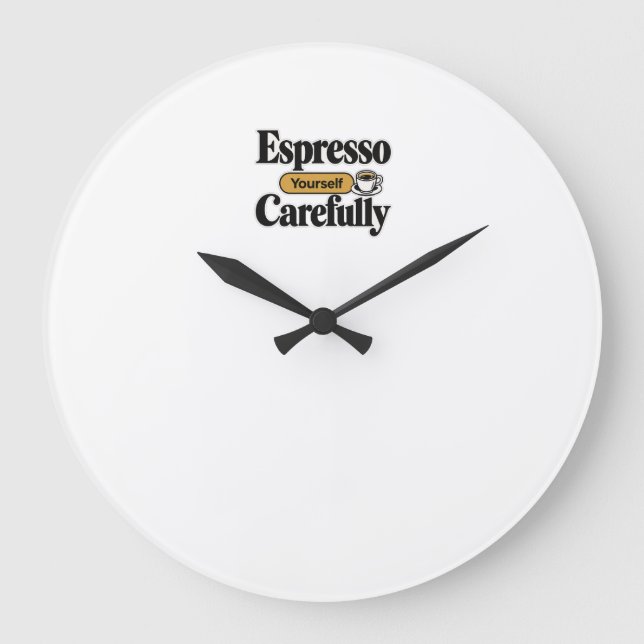 Espresso Yourself Carefully | Funny Coffee + Perso Large Clock (Front)