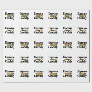 Espresso Yourself Carefully Funny Coffee + Perso Wrapping Paper