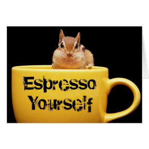 "Espresso Yourself" Chipmunk Card