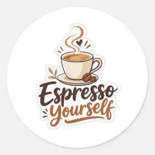 Espresso Yourself Classic Round Sticker