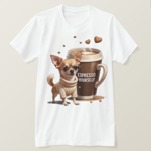 Espresso Yourself – Coffee Chihuahua Edition T-Shirt