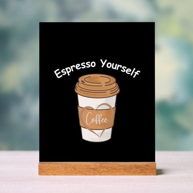 Espresso Yourself Coffee Lover Acrylic Sign (Neutral)