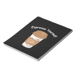 Espresso Yourself Coffee Lover Notepad