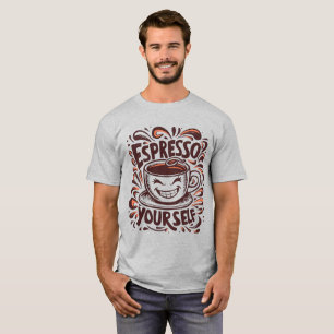 Espresso Yourself Coffee Lover T-shirt