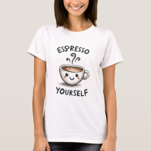 Espresso Yourself coffee T-Shirt