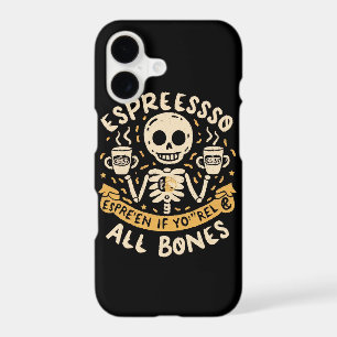 Espresso yourself, even if you are all bones