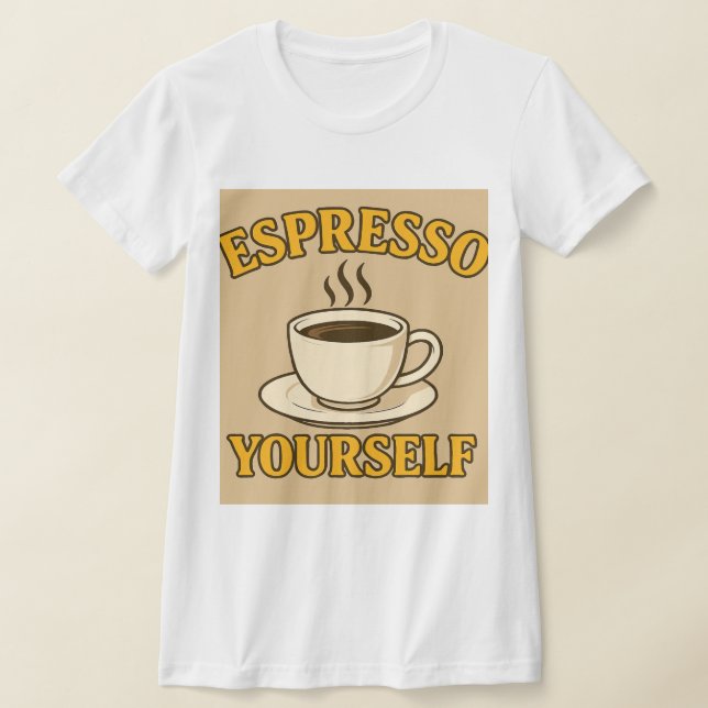 Espresso Yourself – Fun Coffee Lover Graphic Tee (Laydown)