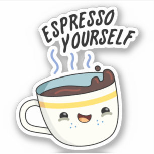 Espresso Yourself Funny Coffee Pun 