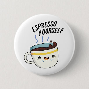 Espresso Yourself Funny Coffee Pun 6 Cm Round Badge