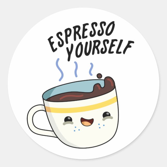 Espresso Yourself Funny Coffee Pun  Classic Round Sticker (Front)