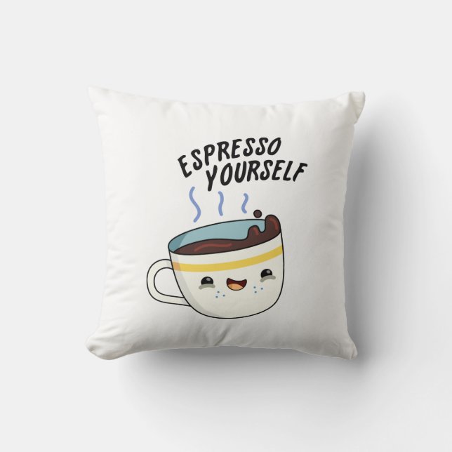 Espresso Yourself Funny Coffee Pun  Cushion (Front)