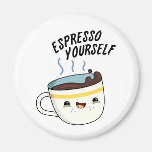 Espresso Yourself Funny Coffee Pun Magnet