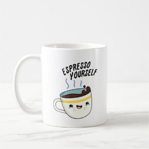 Espresso Yourself Funny Coffee Pun  Mug