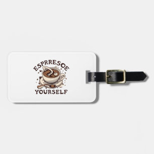 Espresso Yourself Luggage Tag