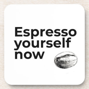 Espresso Yourself Now Coffee Quote with Bean Coaster