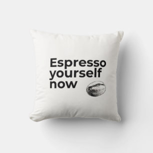 Espresso Yourself Now Coffee Quote with Bean Cushion