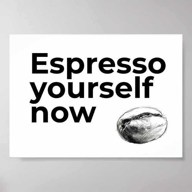 Espresso Yourself Now Coffee Quote with Bean Poster (Front)