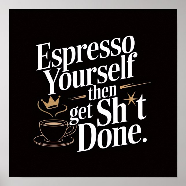 Espresso Yourself Poster (Front)