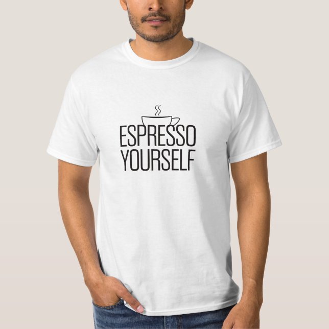 "Espresso Yourself T-Shirt (Front)