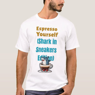 Espresso Yourself  T-Shirt