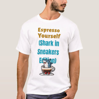 Espresso Yourself T-Shirt