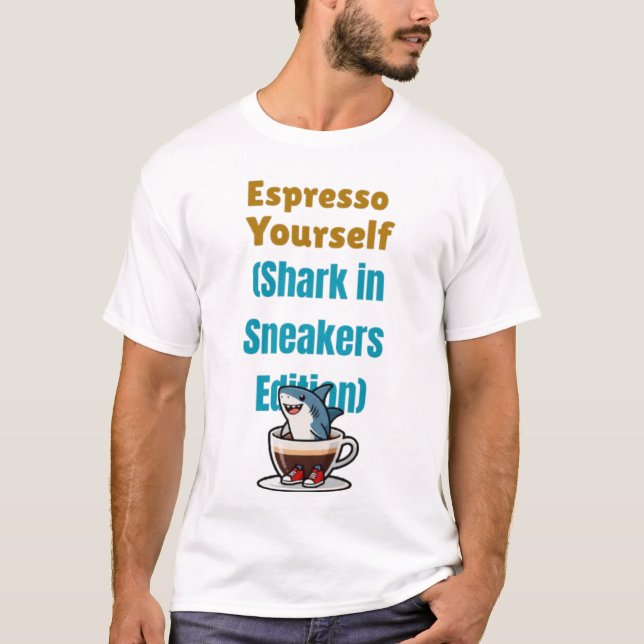 Espresso Yourself  T-Shirt (Front)