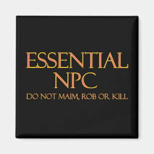 Essential NPC Do Not Maim Rob or Kill Funny RPG Magnet