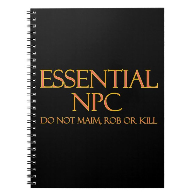 Essential NPC Do Not Maim Rob or Kill Funny RPG Notebook (Front)