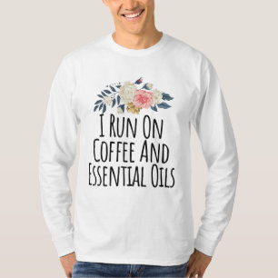 Essential Oil Coffee Lover with Sayings for Mum T-Shirt