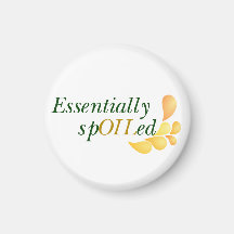 Essential Oils - Essentially Spoiled Magnet